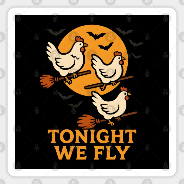 Tonight We Fly Funny Chicken Halloween Artwork Magnet by MakerMind8.2